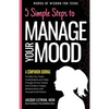 5 Simple Steps to Manage Your Mood - A Companion Journal: to Help You Track, Understand, and Take Charge of Your Mood and Create a Happy Relationship - Paperback