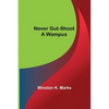 Never Gut-Shoot a Wampus - Paperback