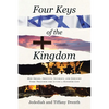 Four Keys of the Kingdom: How Israel, Identity, Intimacy, and Industry Come Together for Living a Kingdom Life - Paperback