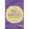 Spells for Mindfulness: Incantations and Charms to Bring Peace and Positivity Into Your Life - Paperback
