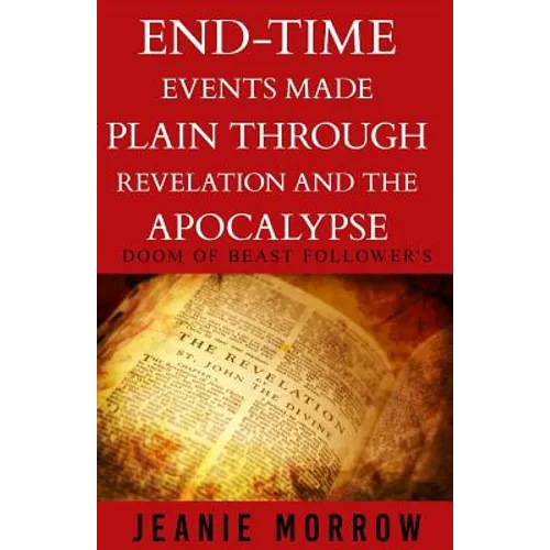 End-time events made plain through Revelation and the Apocalypse -Large Print: DOOM Of beast follower's - Paperback