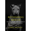 Rethinking Rescue: Dog Lady and the Story of America's Forgotten People and Pets - Hardcover