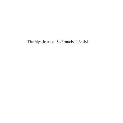 The Mysticism of St. Francis of Assisi - Paperback