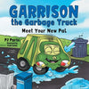 Garrison the Garbage Truck: Meet Your New Pal - Paperback
