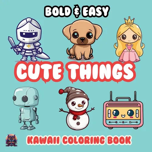 Cute Things Bold & Easy Kawaii Coloring Book: Big Simple Delicious Cute Colouring Designs for Kids Teens Adults & Seniors Perfect for Stress Relief an - Paperback