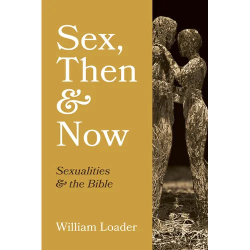 Sex, Then and Now: Sexualities and the Bible - Paperback