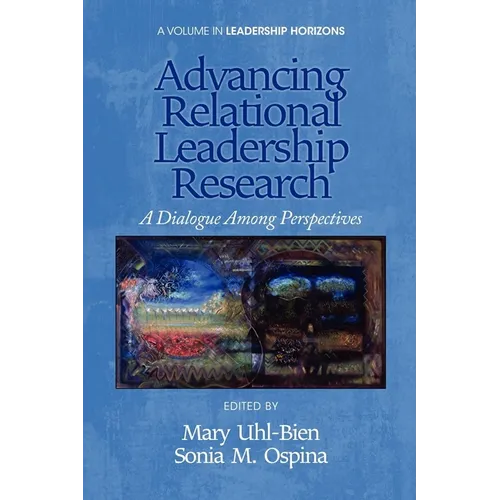 Advancing Relational Leadership Research: A Dialogue Among Perspectives - Paperback