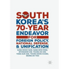 South Korea's 70-Year Endeavor for Foreign Policy, National Defense, and Unification - Paperback