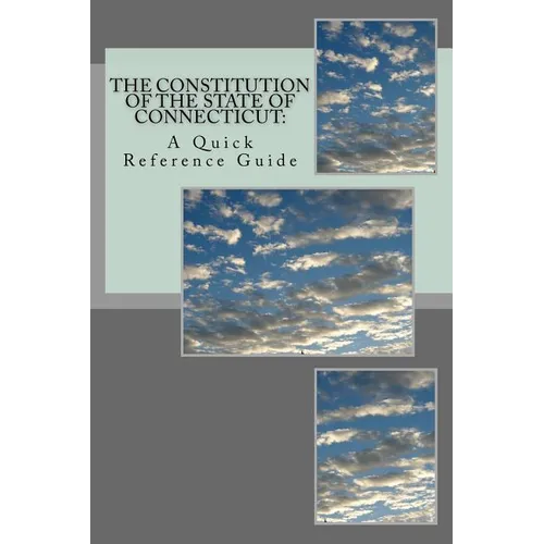 The Constitution of the State of Connecticut: A Quick Reference Guide - Paperback