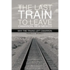 The Last Train to Leave Cimarron, New Mexico: Why the Trains Left Cimarron. - Paperback