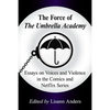 The Force of The Umbrella Academy: Essays on Voices and Violence in the Comics and Netflix Series - Paperback