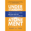 Understanding Atonement: Maybe It's Time to Rethink Atonement Without Giving Up Jesus - Hardcover