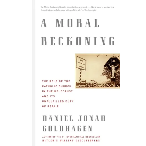 A Moral Reckoning: A Moral Reckoning: The Role of the Church in the Holocaust and Its Unfulfilled Duty of Repair - Paperback