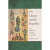 For Liberty and the Republic: The American Citizen as Soldier, 1775-1861 - Hardcover