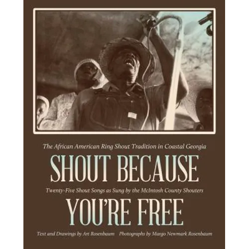 Shout Because You're Free: The African American Ring Shout Tradition in Coastal Georgia - Paperback