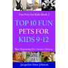 Top 10 Fun Pets for Kids 9-12 - Hardcover