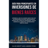 Guía para principiantes en Inversiones de Bienes Raíces.: ¡Aprende el ABC de los Bienes Raíces para ser un inversionista exitoso! ¡Obtén ingresos pasi - Paperback