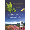 The Business of Botanicals: Exploring the Healing Promise of Plant Medicines in a Global Industry - Hardcover