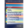 Risks, Relationships and Success Factors in It Outsourcing: A Study in Large Companies - Paperback