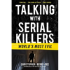 Talking with Serial Killers: World's Most Evil - Paperback