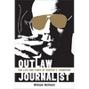 Outlaw Journalist: The Life and Times of Hunter S. Thompson - Paperback