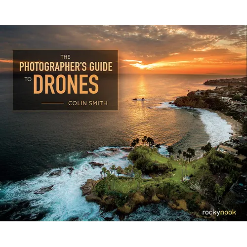 The Photographer's Guide to Drones - Paperback