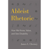Ableist Rhetoric: How We Know, Value, and See Disability - Paperback