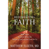 Reforesting Faith: What Trees Teach Us about the Nature of God and His Love for Us - Paperback