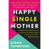 Happy Single Mother: Real advice on how to stay sane and why things are better than you think - Paperback