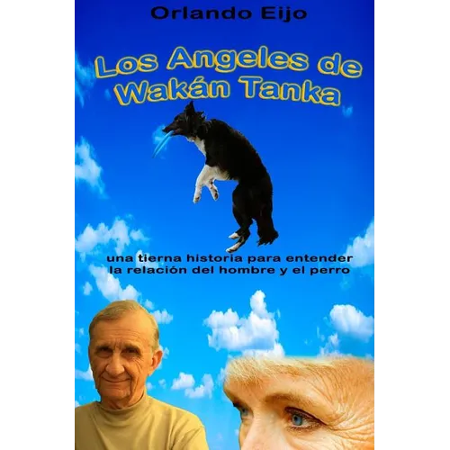 Los Angeles de Wakan Tanka: una tierna historia para entender la relación del hombre y el perro - Paperback