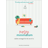 Messy Minimalism: Realistic Strategies for the Rest of Us - Hardcover