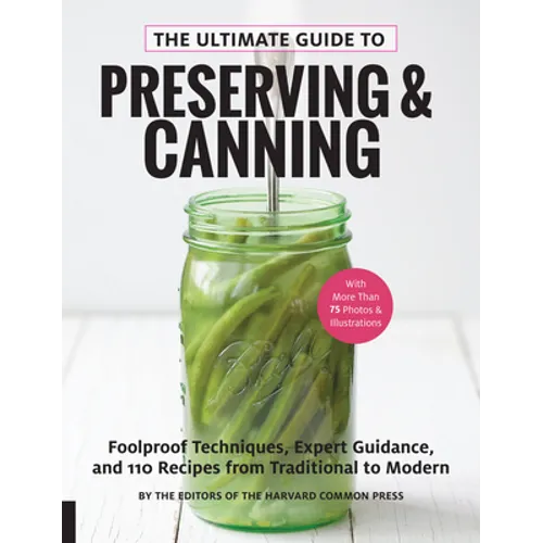 The Ultimate Guide to Preserving and Canning: Foolproof Techniques, Expert Guidance, and 110 Recipes from Traditional to Modern - Paperback