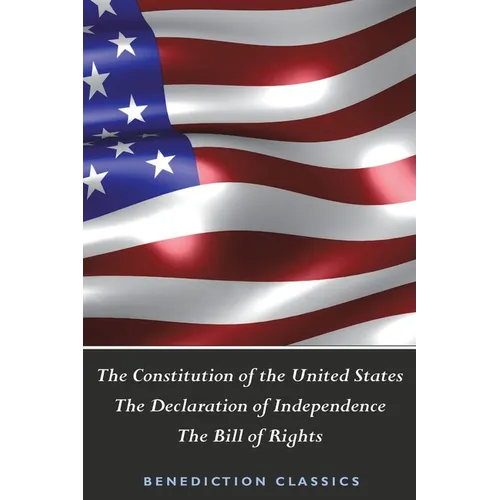 The Constitution of the United States (Including The Declaration of Independence and The Bill of Rights) - Paperback