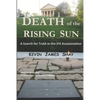 Death of the Rising Sun: A Search for Truth in the JFK Assassination - Paperback
