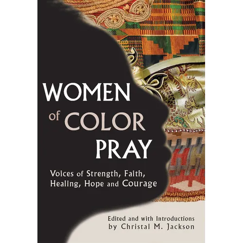 Women of Color Pray: Voices of Strength, Faith, Healing, Hope and Courage - Paperback