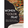 Women of Color Pray: Voices of Strength, Faith, Healing, Hope and Courage - Paperback
