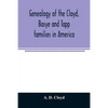Genealogy of the Cloyd, Basye and Tapp families in America; with brief sketches referring to the families of Ingels, Jones, Marshall and Smith - Paperback