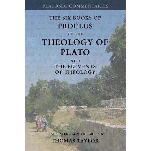 Proclus: On the Theology of Plato: with The Elements of Theology [two volumes in one] - Paperback