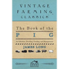 The Book of the Pig: Its Selection, Breeding, Feeding, and Management - Paperback