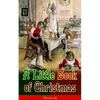 A Little Book of Christmas (Illustrated): Children's Classic - Humorous Stories & Poems for the Holiday Season: A Toast To Santa Clause, A Merry Chris - Paperback