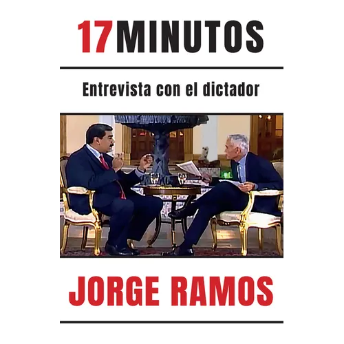 17 Minutos: Entrevista Con El Dictador / 17 Minutes. an Interview with the Dictator: Una Lectura Esencial Para Entender El Rol del Periodista - Paperback