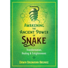 Awakening the Ancient Power of Snake: Transformation, Healing, and Enlightenment - Paperback