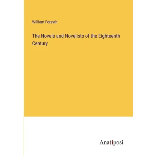 The Novels and Novelists of the Eighteenth Century - Paperback