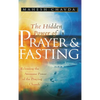 The Hidden Power of Prayer and Fasting - Hardcover