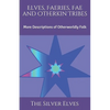 Elves, Faeries, Fae and Otherkin Tribes: More Descriptions of Otherworldly Folk - Paperback