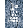 The First Few Feet in a World of Wolves - Paperback