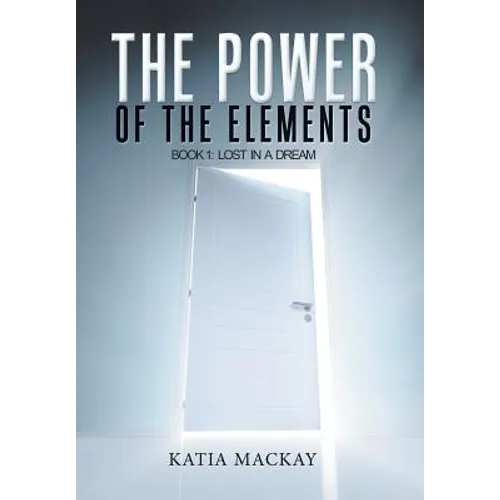 The Power of the Elements: Book 1: Lost in a Dream - Hardcover