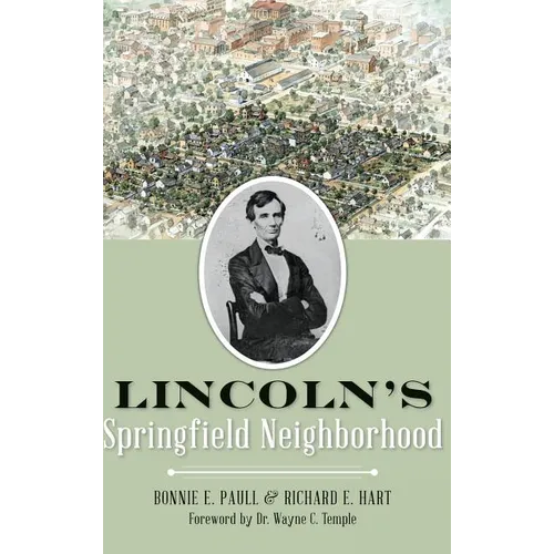 Lincoln's Springfield Neighborhood - Hardcover