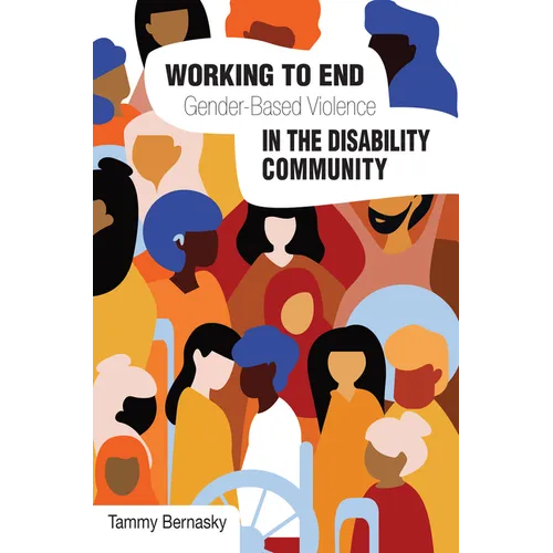 Working to End Gender-Based Violence in the Disability Community: International Perspectives - Paperback