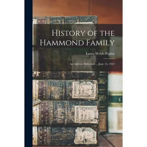History of the Hammond Family: an Address Delivered ... June 14, 1922 - Paperback